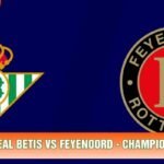 Soi Kèo Real Betis Vs Feyenoord, 02h00 Ngày 22/10 - Champions League